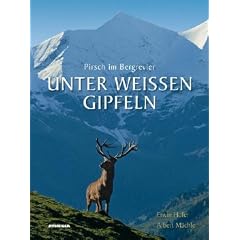 Unter wei�en Gipfeln: Pirsch im Bergrevier
