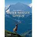 Unter wei�en Gipfeln: Pirsch im Bergrevier