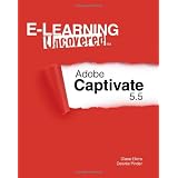 E-Learning Uncovered: Adobe Captivate 5.5 ~ Diane Elkins
