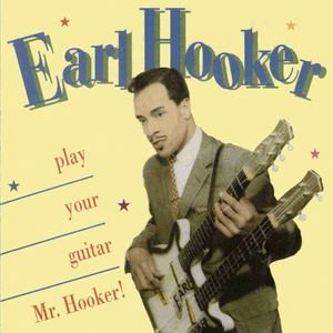 Earl Hooker - Play Your Guitar, Mr. Hooker! - Zortam Music