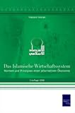 Das Islamische Wirtschaftssystem: Normen Und Prinzipien Einer Alternativen A-konomie (German Edition)
