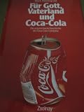 Produkt-Bild: F&uuml;r Gott, Vaterland und Coca-Cola (Die unautorisierte Geschichte der Coca-Cola Company)