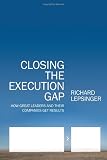 Closing the Execution Gap: How Great Leaders and Their Companies Get Results Reviews