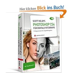 Scott Kelbys Photoshop CS4 f�r digitale Fotografie: Erfolgsrezepte f�r Digitalfotografen - Der Top-Bestseller!