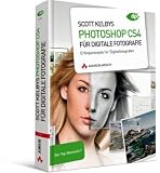 Scott Kelbys Photoshop CS4 f&uuml;r digitale Fotografie: Erfolgsrezepte f&uuml;r Digitalfotografen - Der Top-Bestseller! - Scott Kelby
