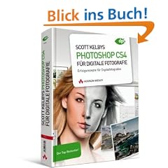 Scott Kelbys Photoshop CS4 f�r digitale Fotografie: Erfolgsrezepte f�r Digitalfotografen - Der Top-Bestseller!