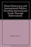 Direct democracy and international politics : deciding international issues through referendums