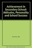 Achievement in secondary school : attitudes, personality and school success