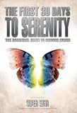 The First 30 Days to Serenity: The Essential Guide to Staying Sober