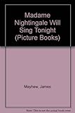 Madame Nightingale will sing tonight