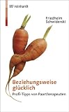 Beziehungsweise gl�cklich: Profi-Tipps von Paartherapeuten - 