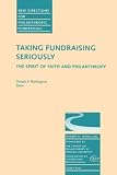 cover of Taking Fundraising Seriously: The Spirit of Faith and Philanthropy: New Directions for Philanthropic Fundraising: The Spirit of Faith and Philanthropy (New Directions for Philanthropic Fundraising)
