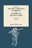 Roster of South Carolina Patriots in the American Revolution. Volume I, A-J