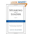 Speaking As a Leader: How to Lead Every Time You Speak...From Board Rooms to Meeting Rooms, From Town Halls to Phone Calls