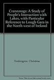 Crannogs : a study of people's interaction with lakes, with particular reference to Lough Gara in the north-west of Ireland