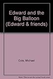Edward and the big balloon ; A robot for Max