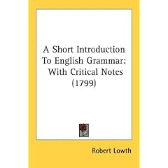A Short Introduction to English Grammar: With Critical Notes (1799)