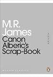 Canon Alberic's scrap-book ; The mezzotint ; The rose garden ; The stalls of Barchester Cathedral