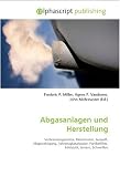 Produkt-Bild: Abgasanlagen und Herstellung: Verbrennungsmotor, Dieselmotor, Auspuff, Abgasreinigung,Fahrzeugkatalysator, Partikelfilter, Edelstahl, Sintern,Schwei&szlig;en