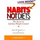 Habits Not Diets: The Secret to Lifetime Weight Control by James M. Ferguson MD and Cassandra Ferguson