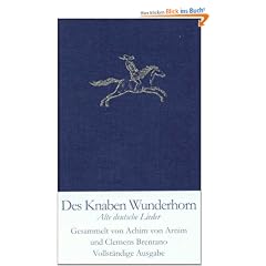 Des Knaben Wunderhorn: Alte deutsche Lieder, gesammelt von Achim von Arnim und Clemens Brentano
