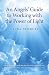 An Angels' Guide to Working with the Power of Light