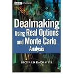 Dealmaking: Using Real Options and Monte Carlo Analysis [ DEALMAKING: USING REAL OPTIONS AND MONTE CARLO ANALYSIS ] by Razgaitis, Richard (Author) Aug-15-2003 [ Hardcover ]