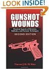 Gunshot Wounds: Practical Aspects of Firearms, Ballistics, and Forensic Techniques, SECOND EDITION (Practical Aspects of Criminal & Forensic Investigations)
