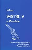 When Writings a Problem: Understanding Dysgraphia and Helpful Hints for Reluctant Writers