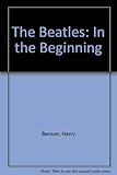 The Beatles : in the beginning