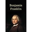 The Autobiography of Benjamin Franklin (Illustrated)