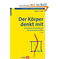 Der K�rper denkt mit. Anatomie als Ausdruck dynamischer Kr�fte