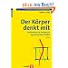Der K�rper denkt mit. Anatomie als Ausdruck dynamischer Kr�fte