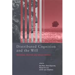 Distributed Cognition and the Will: Individual Volition and Social Context (Bradford Books)