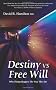 Destiny Vs Free Will: Why Things Happen The Way They Do