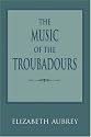 The Music of the Troubadours (Music: Scholarship and Performance)