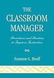 ISBN 9781578869879 product image for The Classroom Manager: Procedures and Practices to Improve Instruction | upcitemdb.com