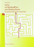 Zoom Produkt-Bild: Sicher zur Bürokauffrau /zum Bürokaufmann: Der gesamte Prüfungsstoff in einem Buch
