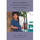 Medical Spanish: A Guide for Obstetrics and Gynecology, Complete Volume by Craig Alan Sinkinson