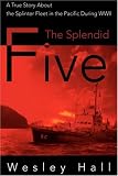 The Splendid Five: A True Story About the Splinter Fleet in the Pacific During WWII