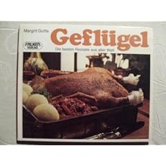 Gefl�gel. Die besten Rezepte aus aller Welt