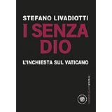 I senza Dio. L'inchiesta sul Vaticanodi Stefano Livadiotti
