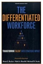 The Differentiated Workforce: Transforming Talent into Strategic Impact