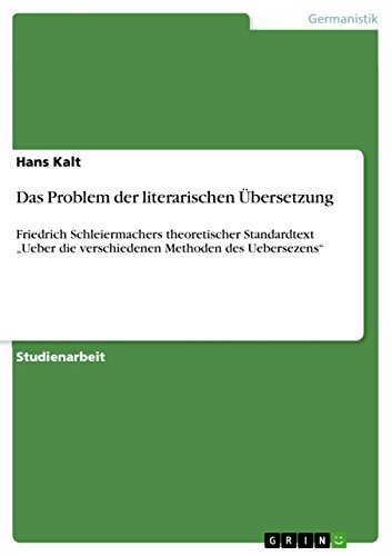 Das Problem der literarischen Übersetzung: Friedrich Schleiermachers theoretischer Standardtext 