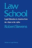 Law school : legal education in America from the 1850s to the 1980s