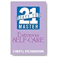 21 Days to Master Extreme Self-Care 21 Days to Master Extreme Self-Care Cover image