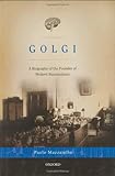 Golgi: A Biography of the Founder of Modern Neuroscience
