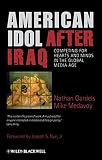 American idol after Iraq : competing for hearts and minds in the global media age