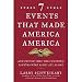 Seven Events That Made America America: And Proved That the Founding Fathers Were Right All Along (Hardcover)