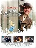 The Making of Miss Potter: The Official Guide to the Motion Picture